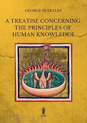 berkeley george - a treatise concerning the principles of human knowledge. ediz. integrale