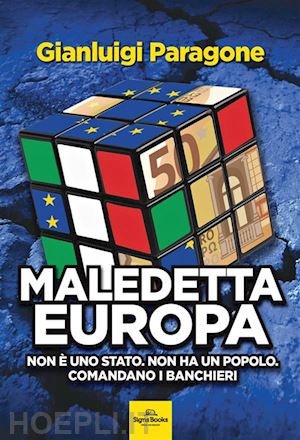 paragone gianluigi - maledetta europa. non e' uno stato. non ha un popolo. comandano i banchieri