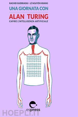 guerraoui rachid;  lê nguyên hoang - una giornata con alan turing