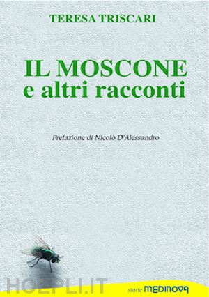 triscari teresa - il moscone ed altri racconti