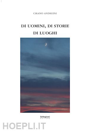 andreini cirano - di uomini, di storie, di luoghi