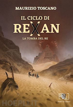 toscano maurizio - la tomba del re. il ciclo di rexan