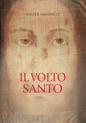 amaducci walter - il volto santo