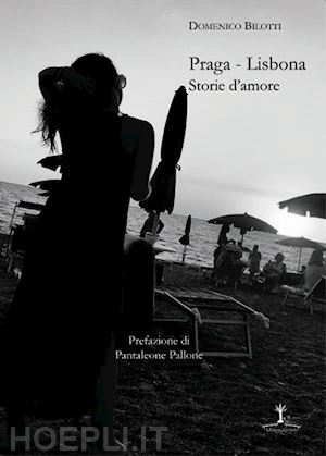 bilotti domenico - praga-lisbona. storie d'amore