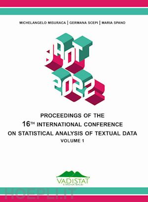 misuraca m.(curatore); scepi g.(curatore); spano m.(curatore) - proceedings of the 16th international conference on statistical analysis of textual data. vol. 1