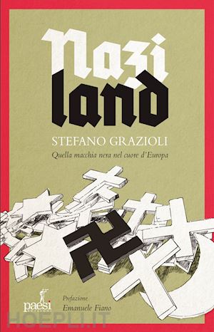 grazioli stefano - naziland. quella macchia nera nel cuore d'europa