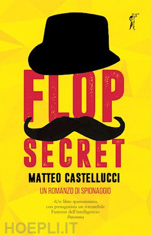 castellucci matteo - flop secret. un romanzo di spionaggio