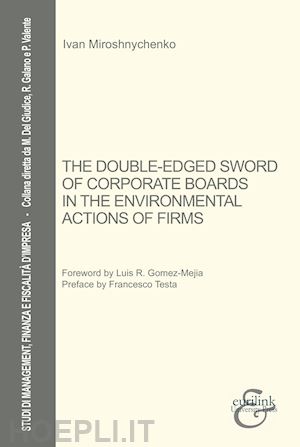 miroshnychenko ivan - the the double-edge sword of corporate boards in the environmental actions of firms