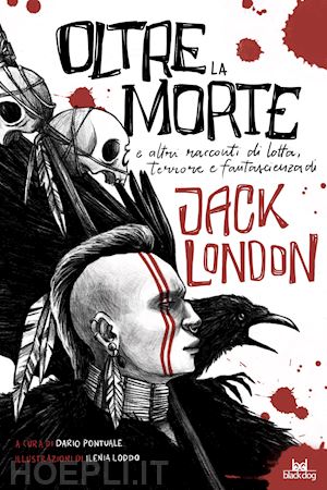 london jack - oltre la morte e altre storie di lotta, terrore e fantascienza