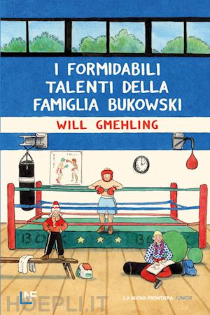 gmehling will - i formidabili talenti della famiglia bukowski