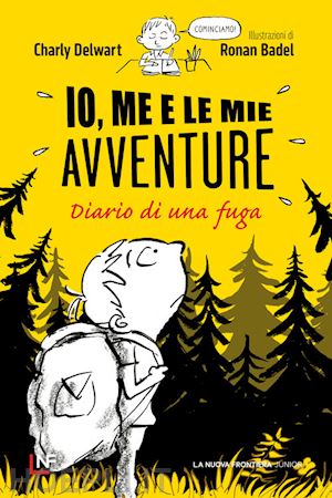 delwart charly - io, me e le mie avventure. diario di una fuga