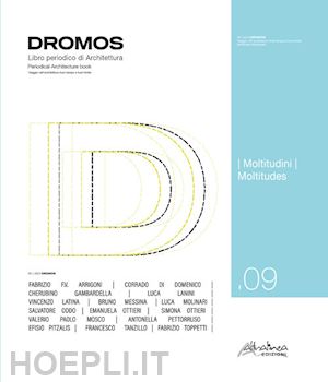  - dromos. libro periodico di architettura. ediz. italiana e inglese (2023). vol. 9: moltitudini-multitudes
