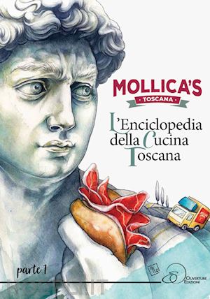 mollica's - mollica's toscana. l'enciclopedia della cucina toscana. vol. 1