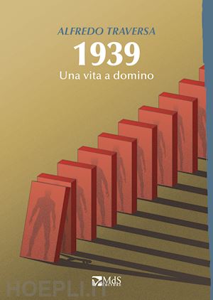 traversa alfredo - 1939. una vita a domino