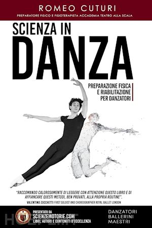 cuturi romeo - scienza in danza. preparazione fisica e riabilitazione per danzatori