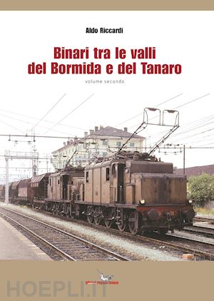 riccardi aldo - binari tra le valli del bormida e del tanaro vol. 2