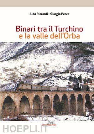 riccardi aldo; pesce giorgio - binari tra il turchino e la valle dell'orba