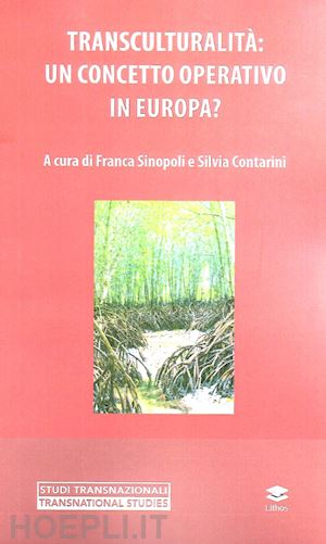 sinopoli f.(curatore); contarini s.(curatore) - transculturalità: un concetto operativo in europa?