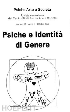 caruso a.(curatore) - psiche arte e società. rivista del centro studi psiche arte e società (2023). vol. 19: psiche e identità di genere