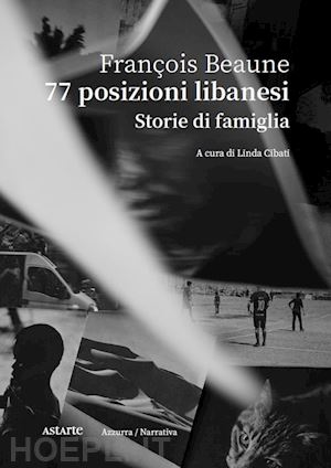 beaune françois - 77 posizioni libanesi. storie di famiglia