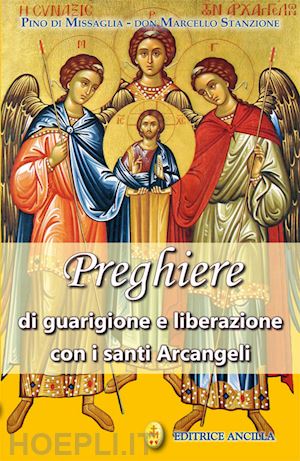 di missaglia pino; stanzione marcello - preghiere di guarigione e liberazione con i santi arcangeli