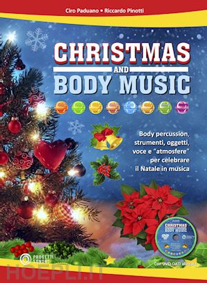 paduano ciro; pinotti riccardo - christmas and body music. body percussion, strumenti, oggetti, voce e atmosfere