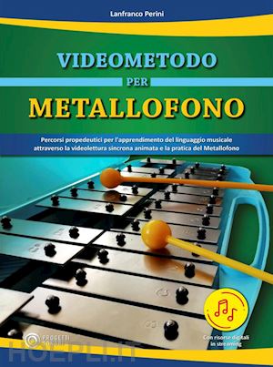 perini lanfranco - videometodo per metallofono. percorsi propedeutici per l'apprendimento del lingu