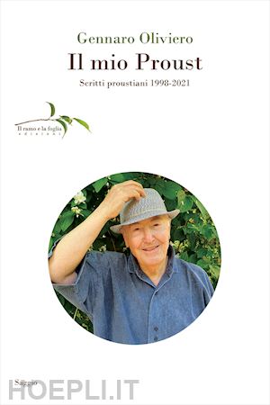 oliviero gennaro - il mio proust. scritti proustiani (1998-2021)