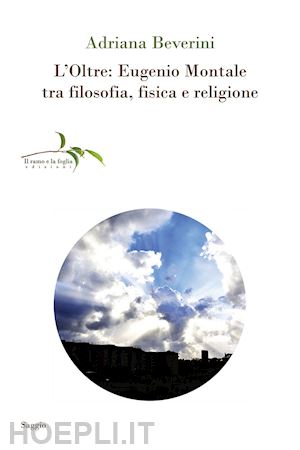 beverini adriana - l'oltre: eugenio montale tra filosofia, fisica e religione