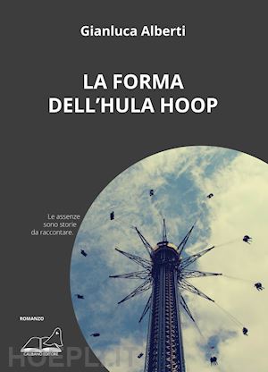 alberti gianluca - la forma dell'hula hoop