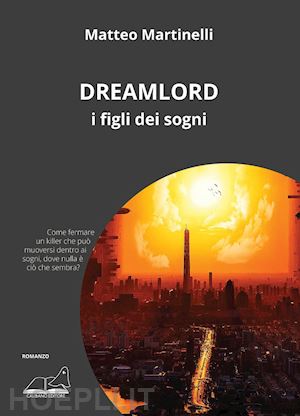 martinelli matteo - dreamlord. i figli dei sogni