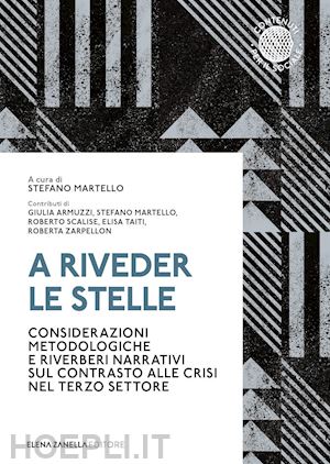 martello s.(curatore) - a riveder le stelle. considerazioni metodologiche e riverberi narrativi sul contrasto alle crisi nel terzo settore