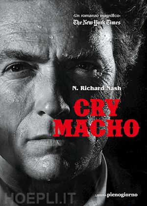 nash n. richard - cry macho. ediz. italiana