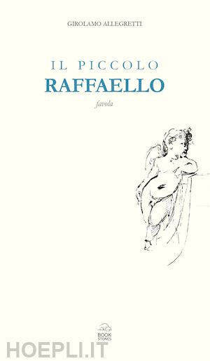 allegretti girolamo - il piccolo raffaello. favola