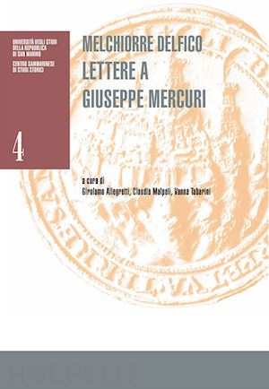 allegretti g.(curatore); malpeli c.(curatore); tabarini v.(curatore) - melchiorre delfico. lettere a giuseppe mercuri