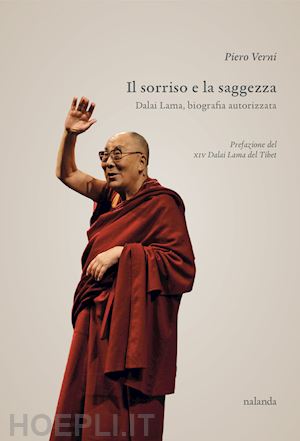 verni piero - il sorriso e la saggezza. dalai lama, biografia autorizzata