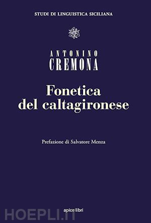 cremona antonino; menza s. (curatore) - fonetica del caltagironese