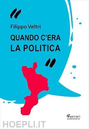 veltri filippo - quando c'era la politica