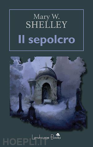 shelley mary - il sepolcro