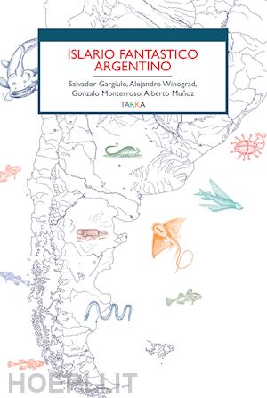 gargiulo salvador; winograd alejandro; monterroso gonzalo - islario fantastico argentino