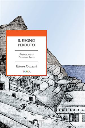 cozzani ettore - il regno perduto