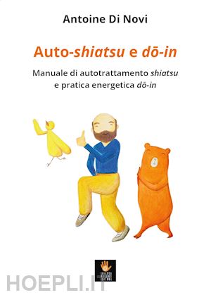 di novi antoine - auto-shiatsu e do-in. manuale di autotrattamento shiatsu e pratica energetica do-in