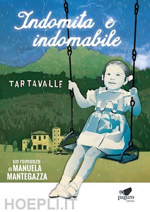 mantegazza manuela - indomita e indomabile