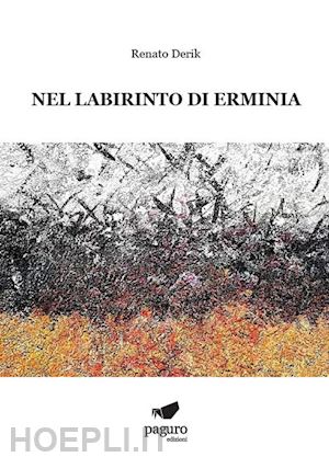 renato derik - nel labirinto di erminia. con segnalibro