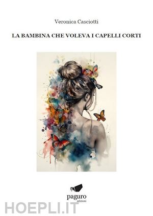 casciotti veronica - la bambina che voleva i capelli corti