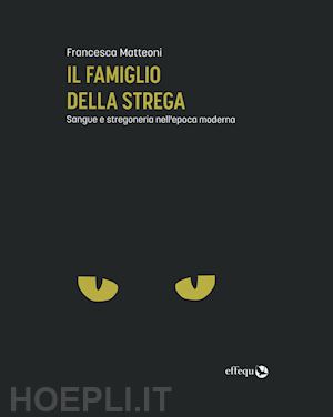 matteoni francesca - il famiglio della strega