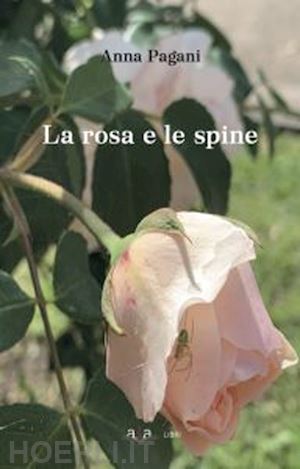 pagani anna - la rosa e le spine