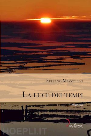 mazzoleni stefano - la luce dei tempi