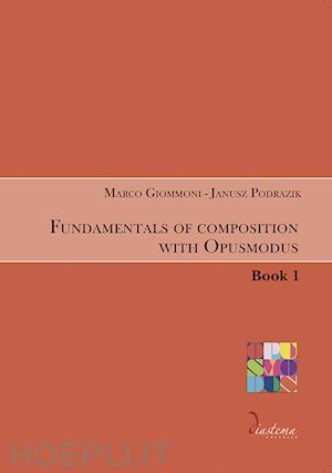 giommoni marco; podrazik janusz - fundamentals of composition with opusmodus. vol. 1