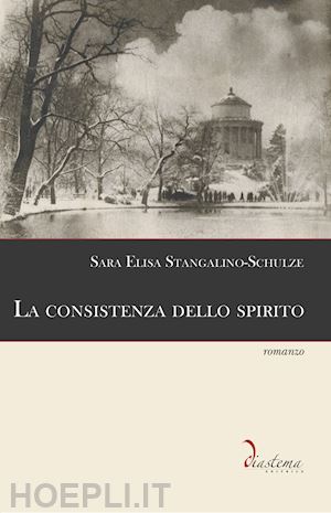 stangalino-schulze sara elisa - la consistenza dello spirito